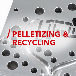 Pelletizing & Recycling
