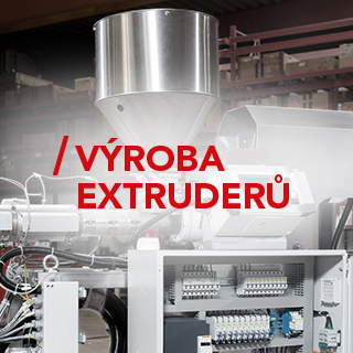 VÝROBA EXTRUDERŮ