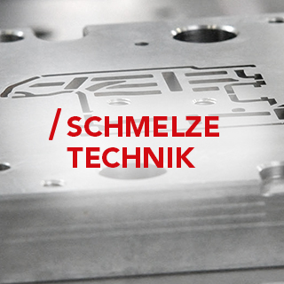Schmelzetechnik