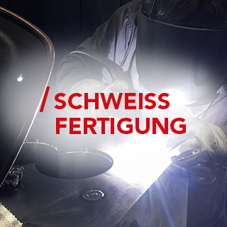 Schweißfertigung